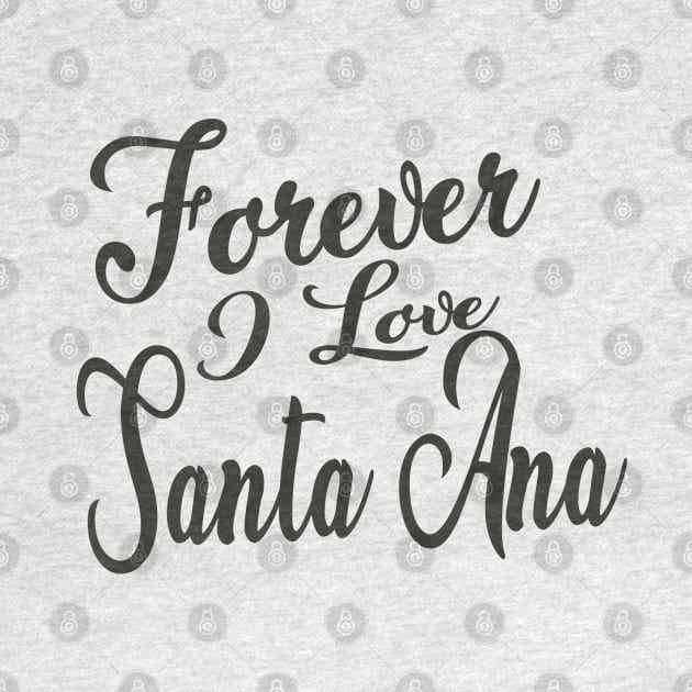 Forever i love Santa Ana by unremarkable